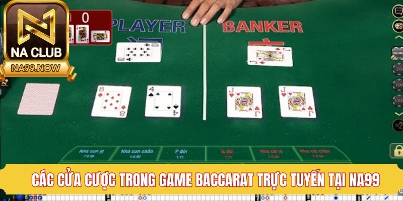 Các cửa cược trong game Baccarat trực tuyến tại Na99