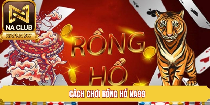 Cách chơi rồng hổ online
