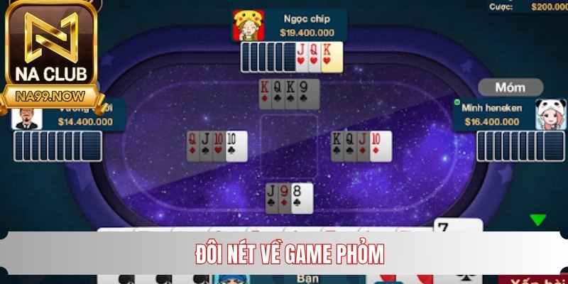 Đôi nét về game Phỏm Na99