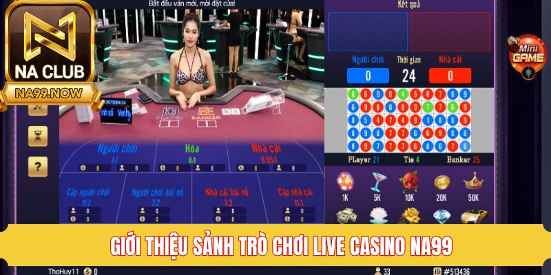 Sơ lược về nền tảng giải trí live casino Na99