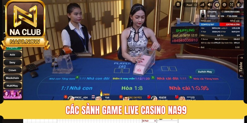 Các sảnh cược hot tại live casino Na99