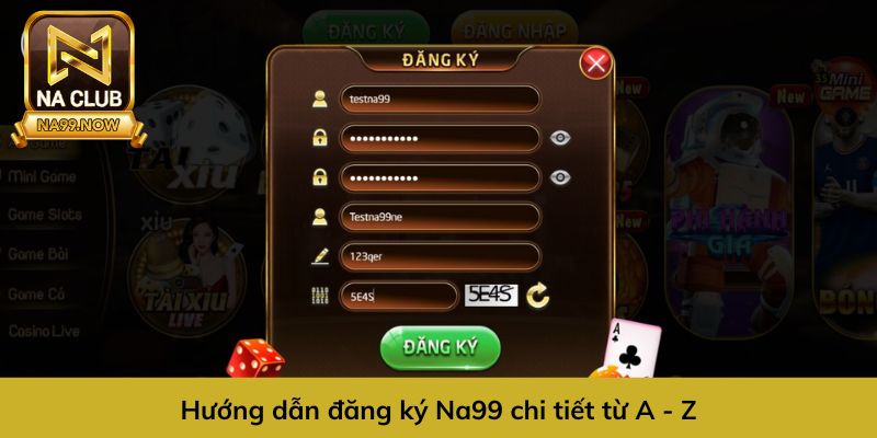 Hướng dẫn đăng ký Na99 chi tiết và đơn giản
