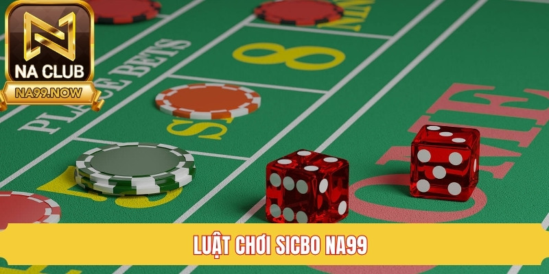 Luật chơi Sicbo Na99