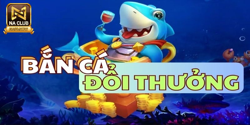 Tải game bắn cá đổi tiền thật có lợi ích gì?