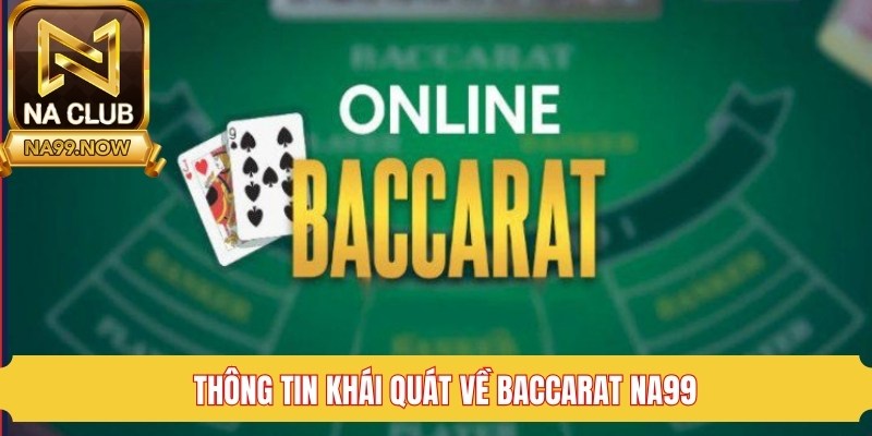 Thông tin khái quát về baccarat Na99